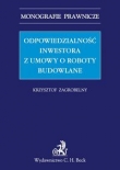Odpowiedzialność inwestora z umowy o roboty budowlane.