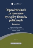 Odpowiedzialność za naruszenie dyscypliny finansów publicznych Komentarz