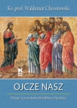 Ojcze nasz. Dzieje i przesłanie Modlitwy Pańskiej