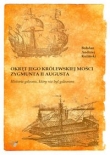 Okręt Jego Królewskiej Mości Zygmunta II Augusta Historia galeonu, który nie był galeonem