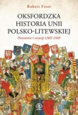 Oksfordzka historia unii polsko-litewskiej tom 1