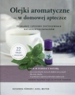 Olejki aromatyczne - w domowej apteczce. Działanie i sposoby zastosowania naturalnych zapachów