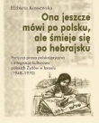 Ona jeszcze mówi po polsku, ale śmieje się po hebrajsku.