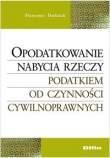 Opodatkowanie nabycia rzeczy podatkiem od czynności cywilnoprawnych