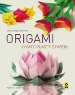Origami. Kwiaty i bukiety z bibuły