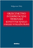 Orzecznictwo interpretacyjne trybunału konstytucyjnego a reguły wykładni prawa