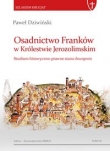 Osadnictwo Franków w Królestwie Jerozolimskim Studium historyczno-prawne stanu bourgeois