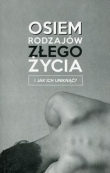 Osiem rodzajów złego życia