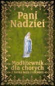 Pani Nadziei Modlitewnik dla chorych z Matką Bożą z Lourdes
