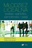 pedagogika Młodzież licealna wobec wartości, samotności i pasji