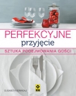 Pefekcyjne przyjęcie Sztuka podejmowania gości