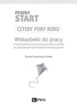 Pewny start Cztery pory roku Wskazówki do pracy z materiałami ćwiczeniowymi dla uczniów ze specjalnymi potrzebami edukacyjnymi