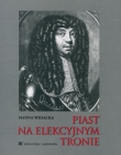 Piast na elekcyjnym tronie