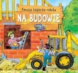 PIERWSZA KSIĄŻECZKA MALUCHA NA BUDOWIE AKSJOMAT 9788377136003