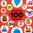 PIERWSZE 100 ZABAWEK KARTON WILGA 9788328051591