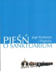 Pieśń o sanktuarium, jego kustoszu i Papieżu