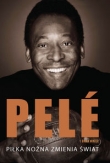 Pele. Piłka nożna zmienia świat
