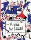 Piłka w grze. Futbolowa książka aktywnościowa