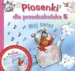 Piosenki dla przedszkolaka 5 Mój świat z płytą CD