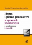 Pisma i pisma procesowe w sprawach podatkowych z objaśnieniami i płytą CD.