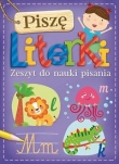 Piszę literki. Zeszyt do nauki pisania