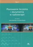 Planowanie leczenia i dozymetria w radioterapii Tom 1