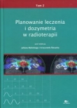 Planowanie leczenia i dozymetria w radioterapii Tom 2