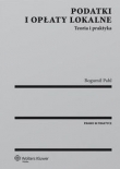 Podatki i opłaty lokalne Teoria i praktyka