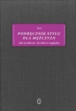 Podręcznik stylu dla mężczyzn. Jak się ubrać, by dobrze wyglądać