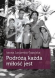 Podróżą każda miłość jest