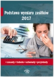 Podstawa wymiaru zasiłków 2017 Zasady tabele schematy Przykłady