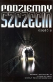 Podziemny Szczecin cz.2 / Bratek Michał Rembas