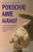Pokochaj mnie mamo