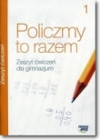 Policzmy to razem. Klasa 1, Gimnazjum. Matrmatyka. Ćwiczenia