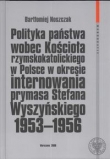 Polityka państwa wobec kościoła rzymskokatolickiego w Polsce w okresie internowania prymasa Stefana Wyszyńskiego 1953-1956