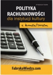 Polityka rachunkowości 2017 dla instytucji kultury z komentarzem
