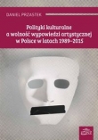 Polityki kulturalne a wolność wypowiedzi artystycznej w Polsce w latach 1989-2015