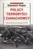 Polscy terroryści i zamachowcy. Od powstania styczniowego do III RP