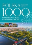 Polska 1000 miejsc, które musisz zobaczyć