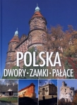 Polska. Dwory, zamki, pałace
