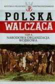 Polska walcząca Tom 4 Narodowa Organizacja Wojskowa