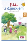 Polska z dzieckiem. Rodzinny przewodnik. Wydanie 1