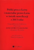 Polski proces karny i materialne prawo karne w świetle nowelizacji z 2013 roku