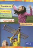 Pomagamy dzieciom w badaniu świata Zabawy badawcze