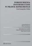 Porozumienia dystrybucyjne w prawie konkurencji. Unia Europejska-Polska