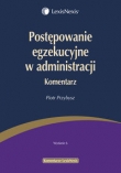 Postępowanie egzekucyjne w administracji Komentarz