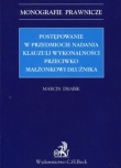 Postępowanie w przedmiocie nadania klauzuli wykonalności przeciwko małżonkowi dłużnika