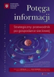 Potęga informacji. Strategiczny przewodnik po gospodarce sieciowej