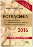 Potrącenia 2016 Jakie zasady stosować przy wynagrodzeniach, zasiłkach i umowach cywilnoprawnych