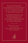 Pozaprocesowe pozyskiwanie dowodów i ich wykorzystanie w procesie karnym. Ausserprozessuale Beweiser